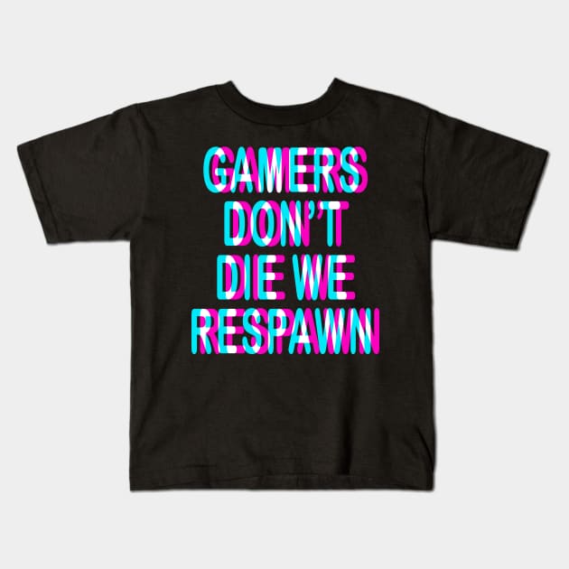 GAMING - GAMERS DON'T DIE WE RESPAWN - TRIPPY 3D Kids T-Shirt by Tshirt Samurai